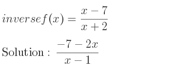 The inverse of f(x)=(x-7)/(x+2) is (-7-2x)/(x-1)